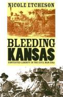 Etcheson, N:  Bleeding Kansas di Nicole Etcheson edito da University Press of Kansas