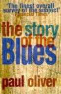 The Story Of The Blues di Paul Oliver edito da Vintage Publishing