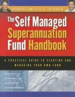 Self Managed Superannuation Fund Handbook di Barbara Smith edito da John Wiley & Sons Australia Ltd