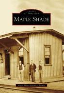 Maple Shade di Maple Shade Historical Society edito da ARCADIA PUB (SC)