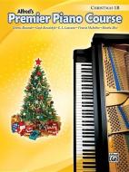 Alfred's Premier Piano Course, Christmas 1B di Dennis Alexander, Gayle Kowalchyk, E. L. Lancaster edito da ALFRED PUBN