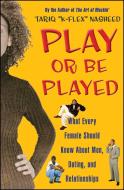 Play or Be Played: What Every Female Should Know about Men, Dating, and Relationships di Tariq "K-Flex" Nasheed edito da FIRESIDE BOOKS