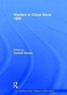 Warfare in China Since 1600 di Kenneth Swope edito da Routledge