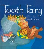 Tooth Fairy di Audrey Wood edito da Perfection Learning