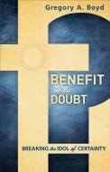 Benefit of the Doubt di Gregory A. Boyd edito da Baker Publishing Group