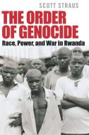 The Order of Genocide di Scott Straus edito da Cornell University Press