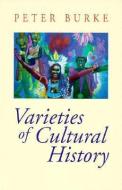 Varieties of Cultural History di Peter Burke edito da Cornell University Press