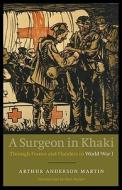 A Surgeon in Khaki di Arthur Anderson Martin edito da UNP - Bison Books