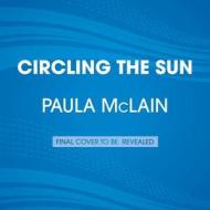 Circling the Sun di Paula McLain edito da Random House Large Print Publishing