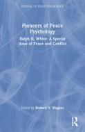 Pioneers of Peace Psychology di Richard V. Wagner edito da Psychology Press