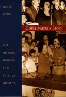 Dona Maria's Story di Daniel James edito da Duke University Press