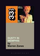 Dusty Springfield's Dusty in Memphis di Warren Zanes edito da BLOOMSBURY ACADEMIC US