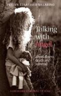 Talking With Angel di Evelyn Elsaesser-Valarino edito da Floris Books