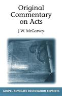Original Commentary On Acts di J. W. Mcgarvey edito da Gospel Advocate Company