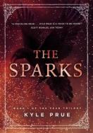 The Sparks: Book I Of The Feud Trilogy di KYLE PRUE edito da Lightning Source Uk Ltd