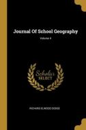 Journal Of School Geography; Volume 4 di Richard Elwood Dodge edito da WENTWORTH PR
