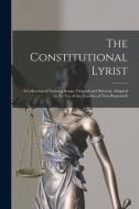 THE CONSTITUTIONAL LYRIST [MICROFORM] : di ANONYMOUS edito da LIGHTNING SOURCE UK LTD