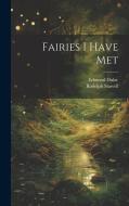 Fairies I Have Met di Rodolph Stawell, Edmund Dulac edito da LEGARE STREET PR