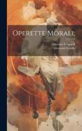 Operette morali; di Giacomo Leopardi, Giovanni Gentile edito da LEGARE STREET PR
