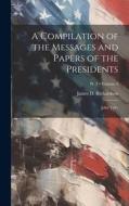 A Compilation of the Messages and Papers of the Presidents: John Tyler; Volume 4; Pt. 2 di James D. Richardson edito da LEGARE STREET PR