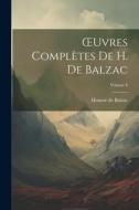 OEuvres Complètes De H. De Balzac; Volume 8 di Honoré de Balzac edito da Creative Media Partners, LLC