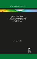 Jainism And Environmental Politics di Aidan Rankin edito da Taylor & Francis Ltd