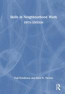 Skills In Neighbourhood Work di Paul Henderson, David N. Thomas edito da Taylor & Francis Ltd