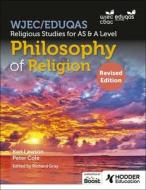 WJEC/Eduqas Religious Studies For A Level & AS - Philosophy Of Religion Revised di Karl Lawson, Richard Gray edito da Hodder Education Group