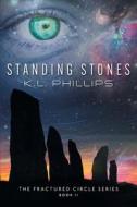 Standing Stones di K. L. Phillips edito da FriesenPress