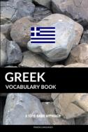 Greek Vocabulary Book: A Topic Based Approach di Pinhok Languages edito da INDEPENDENTLY PUBLISHED