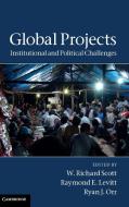 Global Projects di W. Richard Scott edito da Cambridge University Press