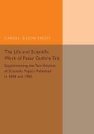 Life and Scientific Work of Peter Guthrie             Tait edito da Cambridge University Press
