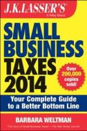 J. K. Lasser\'s Small Business Taxes 2014 di Barbara Weltman edito da John Wiley & Sons Inc