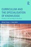 Curriculum and the Specialization of Knowledge di Michael Young, Johan Muller edito da Taylor & Francis Ltd