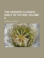 The Harvard Classics Shelf Of Fiction, Volume 6 (volume 6) di Charles William Eliot edito da General Books Llc