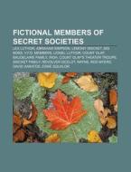 Fictional Members Of Secret Societies: L di Books Llc edito da Books LLC, Wiki Series