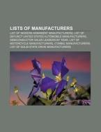 Lists Of Manufacturers: List Of Modern Armament Manufacturers, Semiconductor Sales Leaders By Year, List Of Motorcycle Manufacturers di Source Wikipedia edito da Books Llc