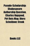 Pseudo-scholarship: Shakespeare Authorsh di Books Llc edito da Books LLC, Wiki Series