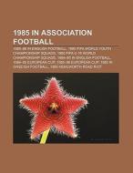 1985 in association football di Source Wikipedia edito da Books LLC, Reference Series