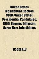 United States Presidential Election, 180 di Books Llc edito da Books LLC, Wiki Series