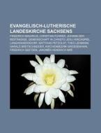 Evangelisch-lutherische Landeskirche Sachsens di Quelle Wikipedia edito da Books LLC, Reference Series