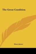 The Great Condition di Henry James edito da Kessinger Publishing