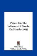 Papers on the Influence of Smoke on Health (1914) edito da Kessinger Publishing