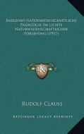 Basedows Naturwissenschaftliche Padagogik Im Lichte Naturwissenschaftlicher Forsehung (1911) di Rudolf Clauss edito da Kessinger Publishing