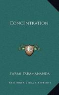 Concentration di Swami Paramananda edito da Kessinger Publishing