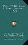 Twenty-One Poems by Lionel Johnson (1908) di Lionel Pigot Johnson edito da Kessinger Publishing