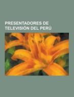 Presentadores De Television Del Peru di Fuente Wikipedia edito da University-press.org