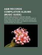 A&m Records Compilation Albums Music Gu di Source Wikipedia edito da Books LLC, Wiki Series