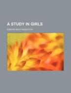 A Study In Girls di Edmund Smith Middleton edito da General Books Llc