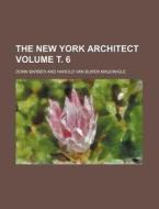 The New York Architect Volume . 6 di Donn Barber edito da Rarebooksclub.com